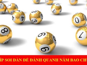 Bí kíp soi dàn đề đánh quanh năm chắc ăn nhất anh em nên áp dụng